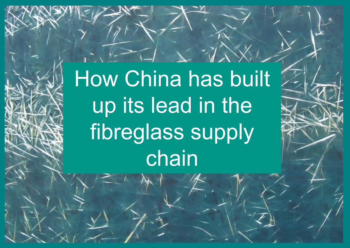 How China has built up its lead in the fibreglass supply chain